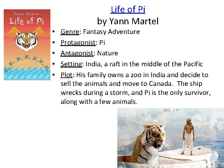 Life of Pi by Yann Martel • • • Genre: Fantasy Adventure Protagonist: Pi