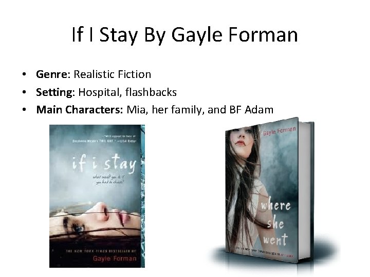 If I Stay By Gayle Forman • Genre: Realistic Fiction • Setting: Hospital, flashbacks