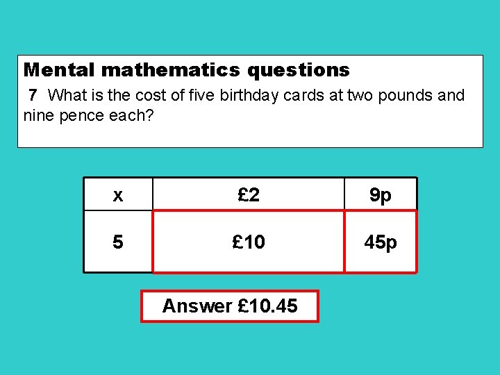 Mental mathematics questions 7 What is the cost of five birthday cards at two