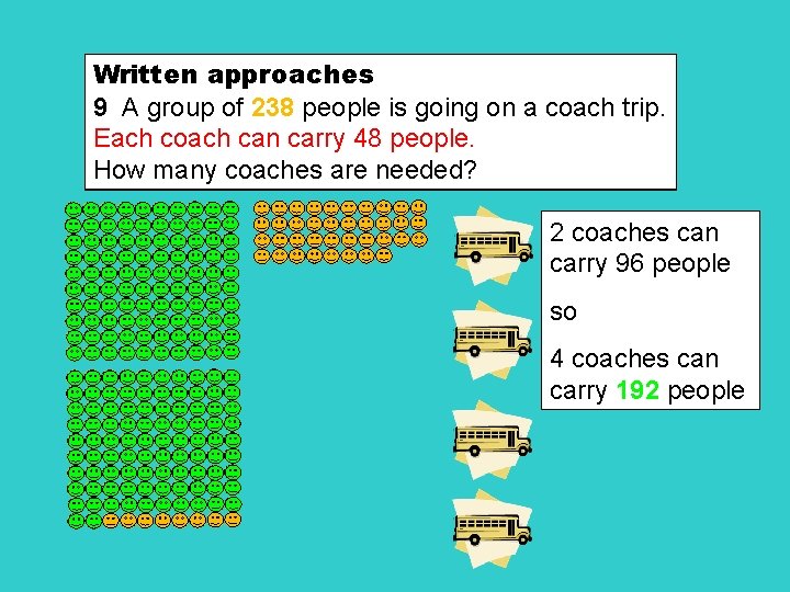 Written approaches 9 A group of 238 people is going on a coach trip.