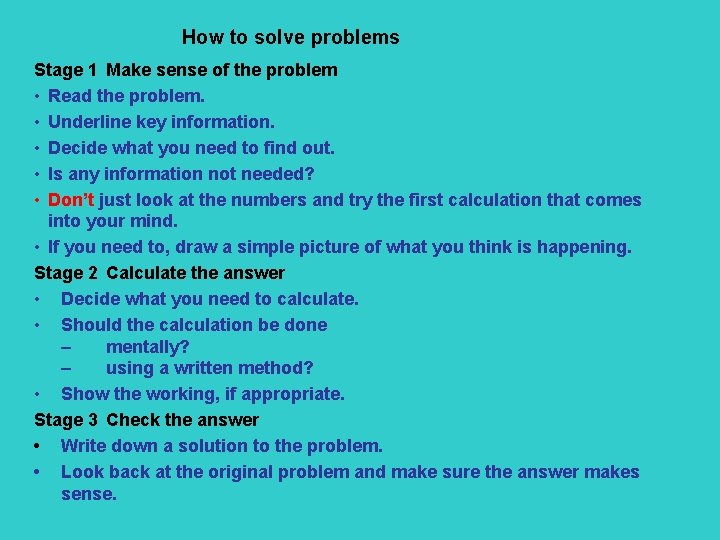 How to solve problems Stage 1 Make sense of the problem • Read the