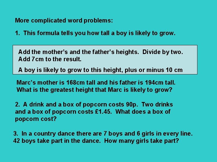 More complicated word problems: 1. This formula tells you how tall a boy is