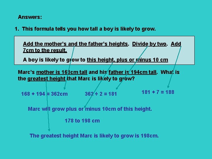 Answers: 1. This formula tells you how tall a boy is likely to grow.