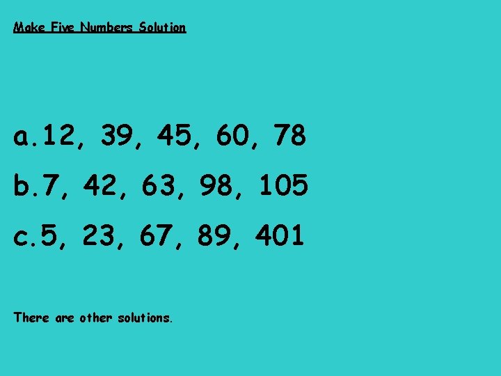 Make Five Numbers Solution a. 12, 39, 45, 60, 78 b. 7, 42, 63,