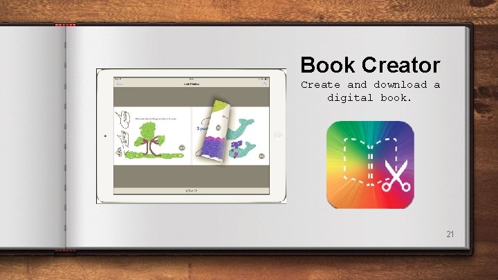 Book Creator Create and download a digital book. 21 