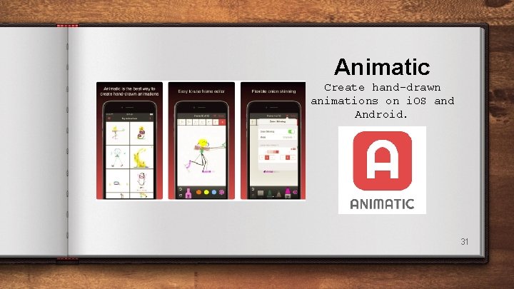 Animatic Create hand-drawn animations on i. OS and Android. 31 