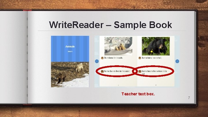 Write. Reader – Sample Book Teacher text box. 7 