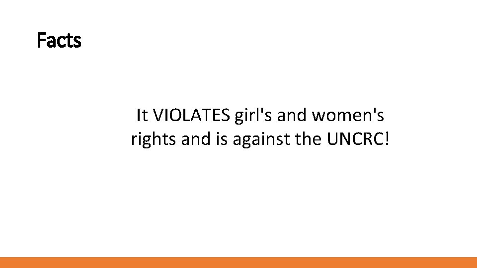 Facts It VIOLATES girl's and women's rights and is against the UNCRC! 