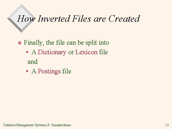 How Inverted Files are Created v Finally, the file can be split into •
