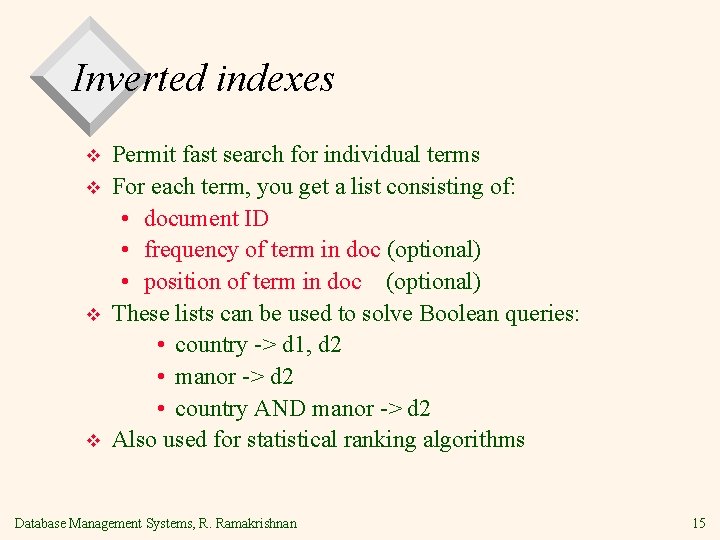 Inverted indexes v v Permit fast search for individual terms For each term, you