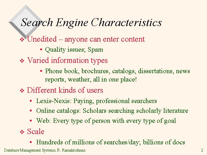 Search Engine Characteristics v Unedited – anyone can enter content • Quality issues; Spam