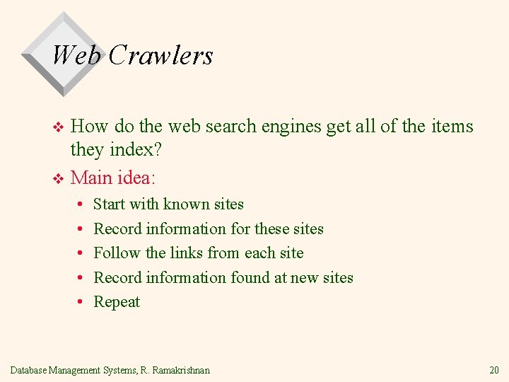 Web Crawlers How do the web search engines get all of the items they