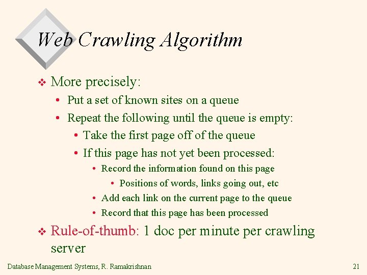Web Crawling Algorithm v More precisely: • Put a set of known sites on