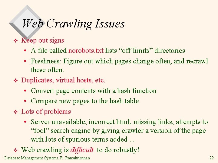 Web Crawling Issues v v Keep out signs • A file called norobots. txt