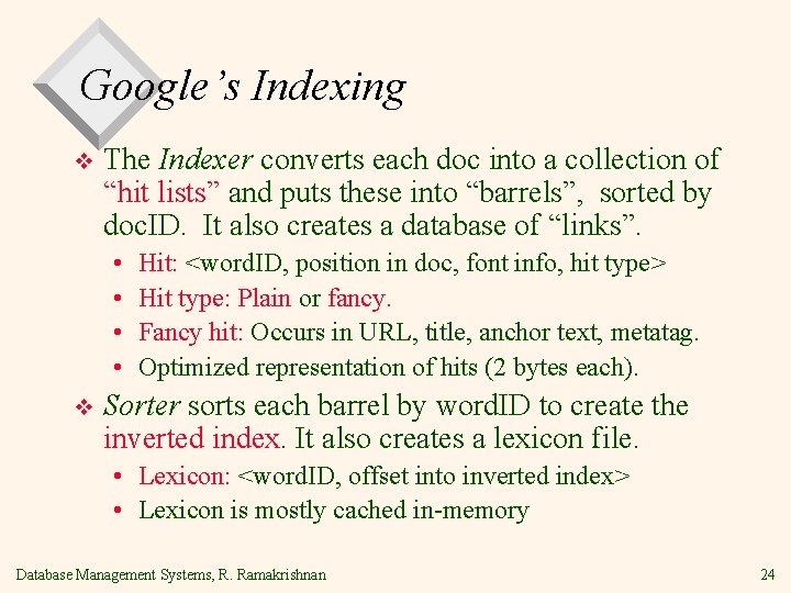 Google’s Indexing v The Indexer converts each doc into a collection of “hit lists”