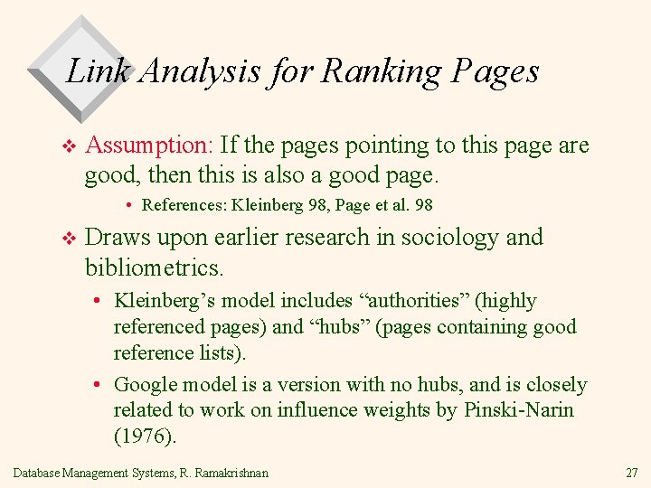 Link Analysis for Ranking Pages v Assumption: If the pages pointing to this page