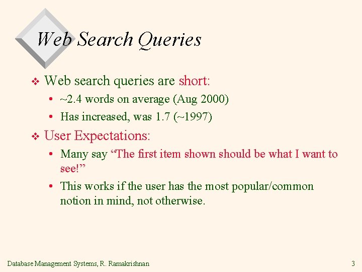 Web Search Queries v Web search queries are short: • ~2. 4 words on