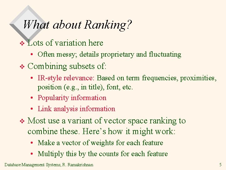 What about Ranking? v Lots of variation here • Often messy; details proprietary and