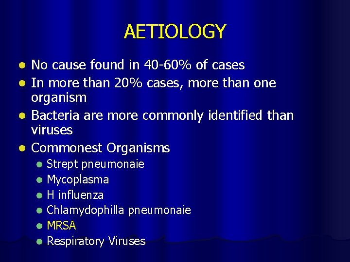 AETIOLOGY l l No cause found in 40 -60% of cases In more than