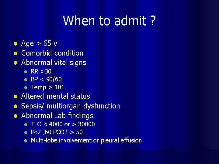 When to admit ? Age > 65 y l Comorbid condition l Abnormal vital