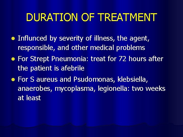 DURATION OF TREATMENT l Influnced by severity of illness, the agent, responsible, and other