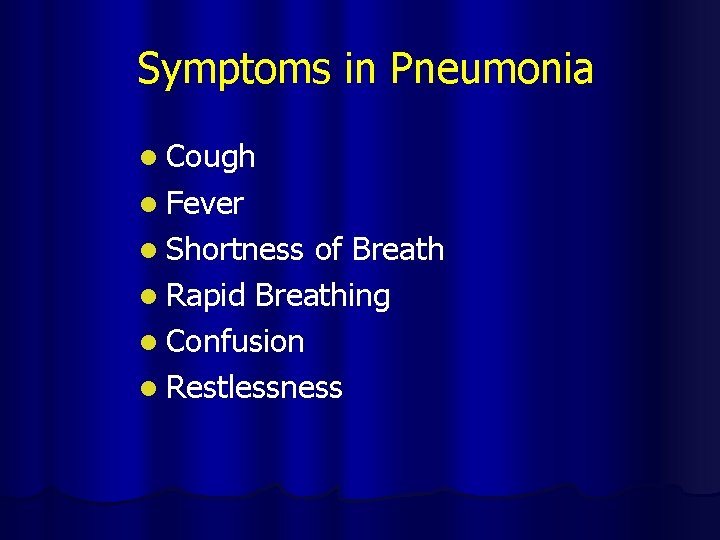 Symptoms in Pneumonia l Cough l Fever l Shortness of Breath l Rapid Breathing