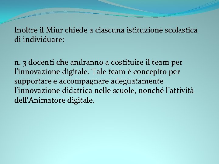 Inoltre il Miur chiede a ciascuna istituzione scolastica di individuare: n. 3 docenti che