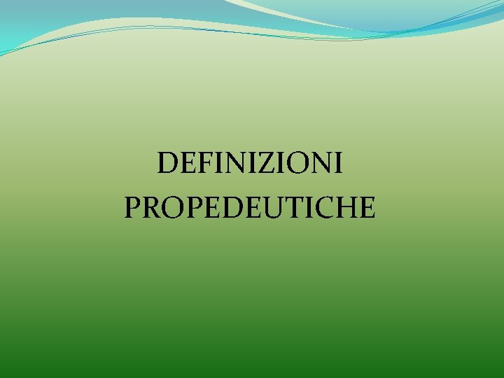 DEFINIZIONI PROPEDEUTICHE 