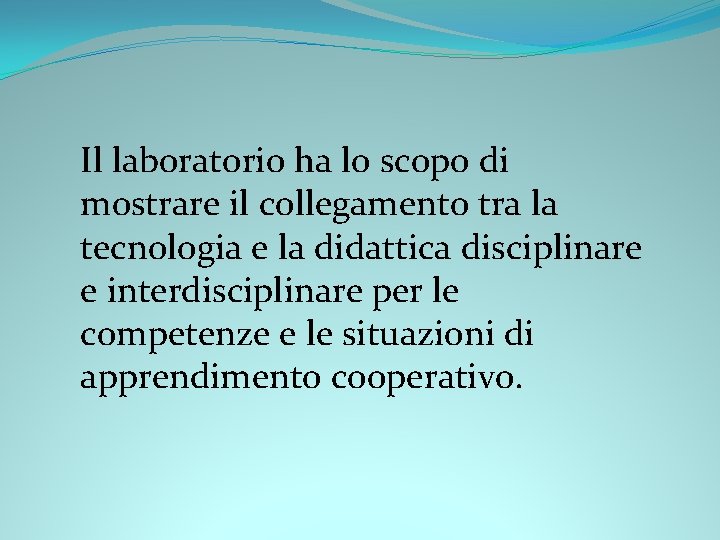 Il laboratorio ha lo scopo di mostrare il collegamento tra la tecnologia e la