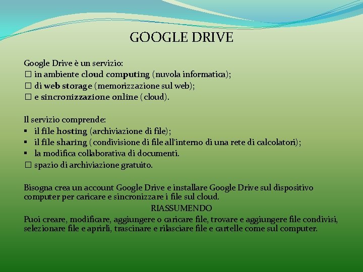 GOOGLE DRIVE Google Drive è un servizio: � in ambiente cloud computing (nuvola informatica);