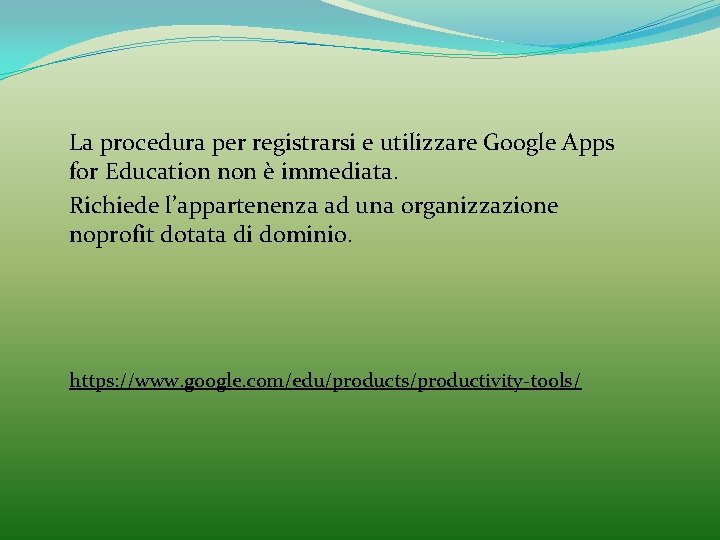 La procedura per registrarsi e utilizzare Google Apps for Education non è immediata. Richiede