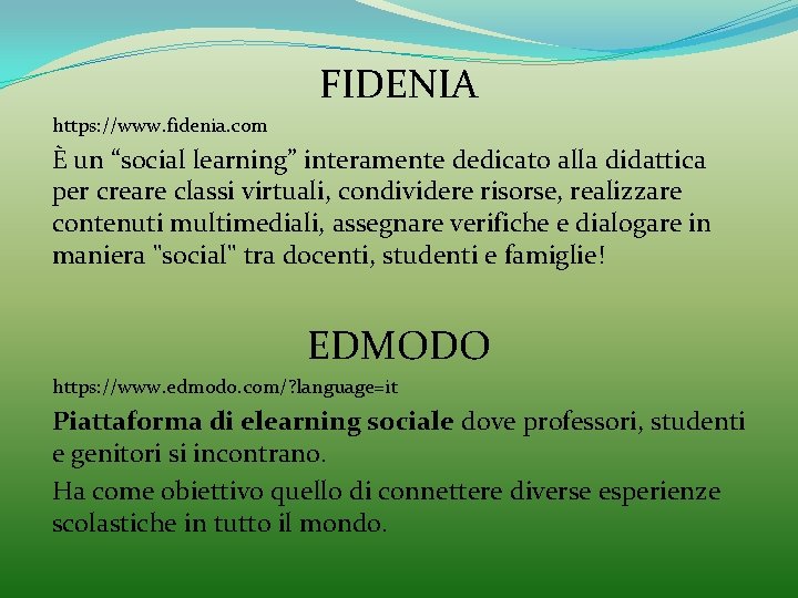 FIDENIA https: //www. fidenia. com È un “social learning” interamente dedicato alla didattica per