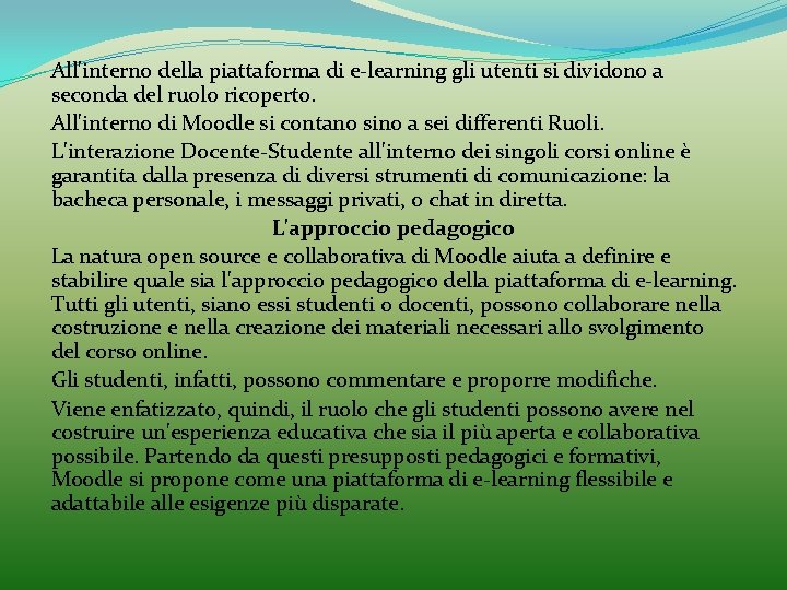 All'interno della piattaforma di e-learning gli utenti si dividono a seconda del ruolo ricoperto.