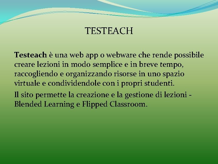 TESTEACH Testeach è una web app o webware che rende possibile creare lezioni in