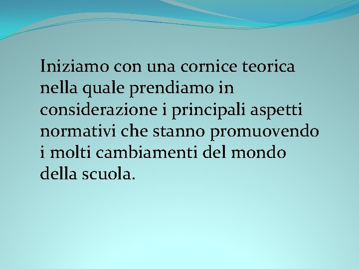 Iniziamo con una cornice teorica nella quale prendiamo in considerazione i principali aspetti normativi