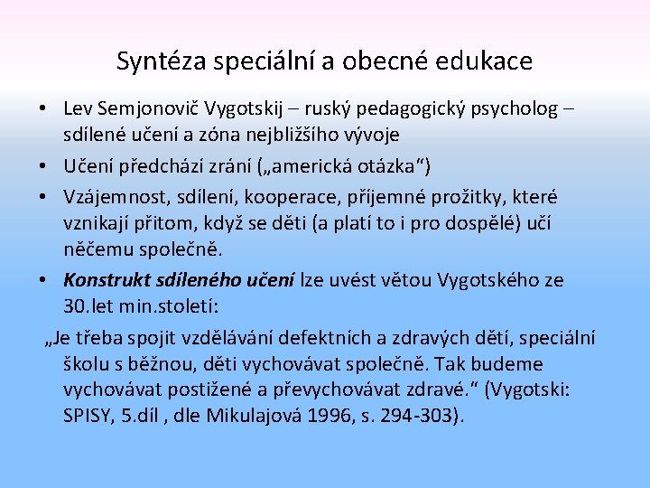 Syntéza speciální a obecné edukace • Lev Semjonovič Vygotskij – ruský pedagogický psycholog –