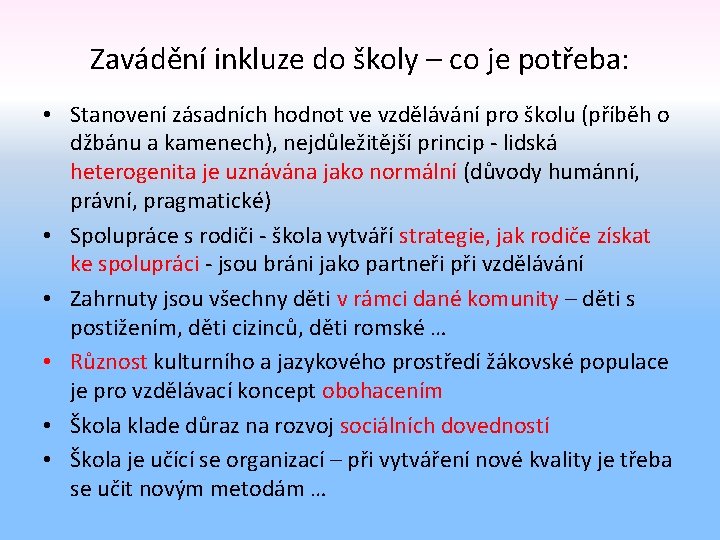 Zavádění inkluze do školy – co je potřeba: • Stanovení zásadních hodnot ve vzdělávání