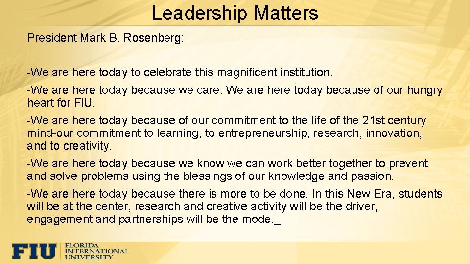 Leadership Matters President Mark B. Rosenberg: -We are here today to celebrate this magnificent