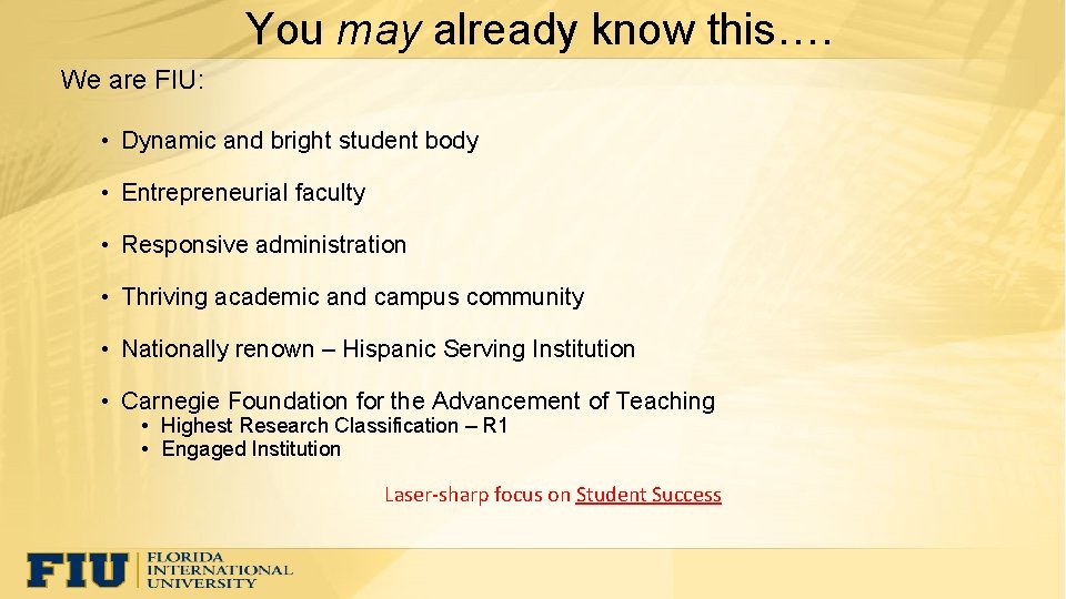 You may already know this…. We are FIU: • Dynamic and bright student body