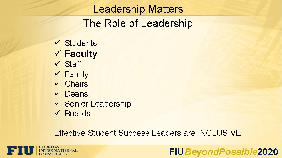 Leadership Matters The Role of Leadership ü Students ü Faculty ü ü ü Staff