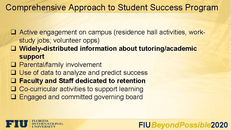 Comprehensive Approach to Student Success Program q Active engagement on campus (residence hall activities,