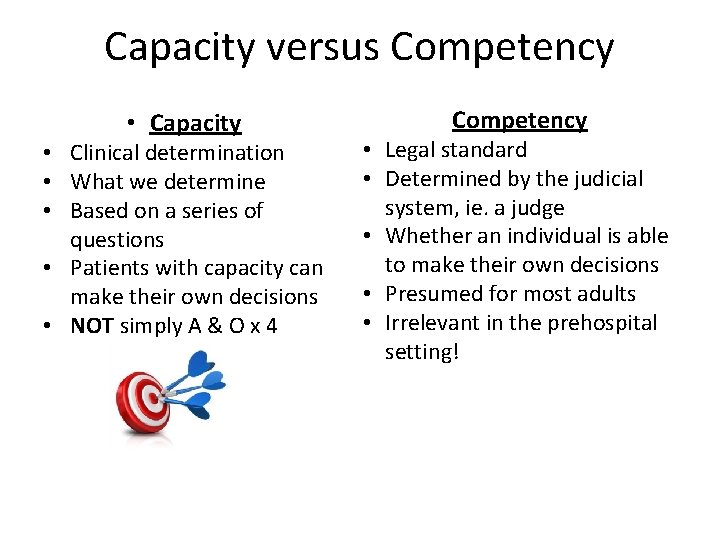 Capacity versus Competency • Capacity • Clinical determination • What we determine • Based