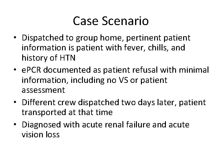 Case Scenario • Dispatched to group home, pertinent patient information is patient with fever,
