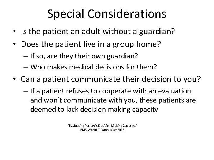 Special Considerations • Is the patient an adult without a guardian? • Does the