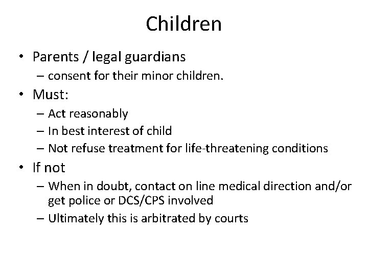 Children • Parents / legal guardians – consent for their minor children. • Must: