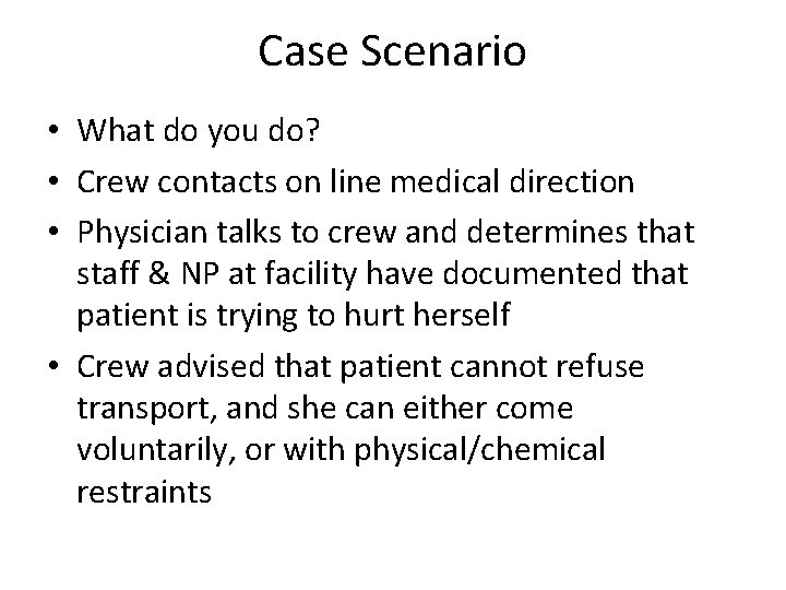 Case Scenario • What do you do? • Crew contacts on line medical direction