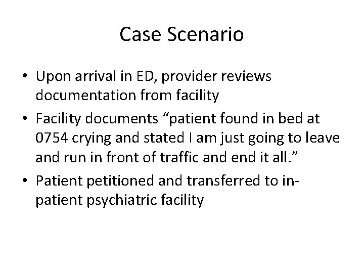 Case Scenario • Upon arrival in ED, provider reviews documentation from facility • Facility