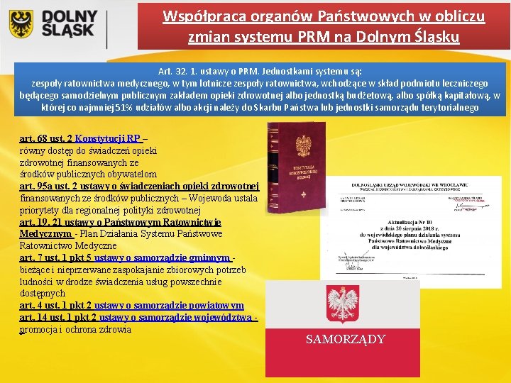 Współpraca organów Państwowych w obliczu zmian systemu PRM na Dolnym Śląsku Art. 32. 1.