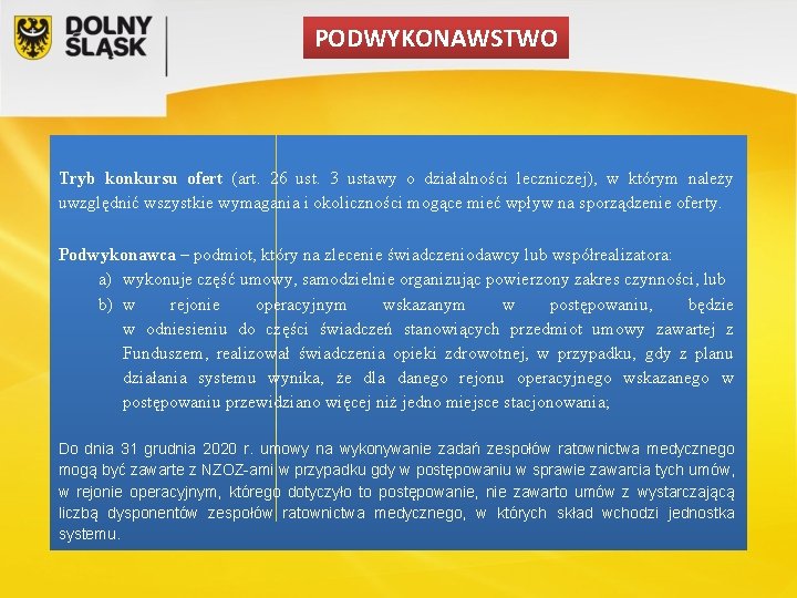 PODWYKONAWSTWO Tryb konkursu ofert (art. 26 ust. 3 ustawy o działalności leczniczej), w którym