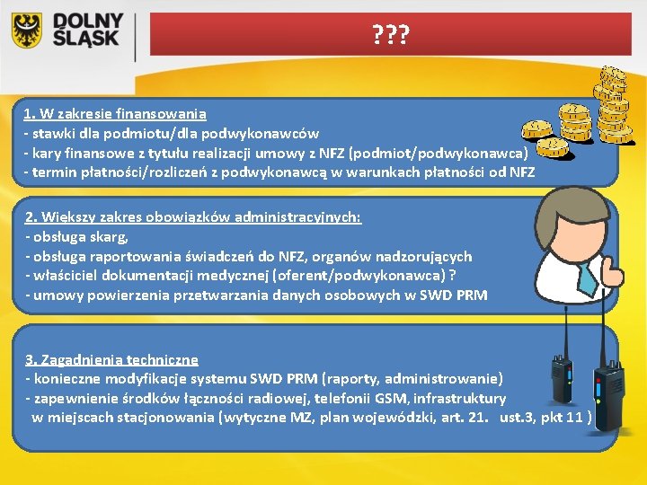 ? ? ? 1. W zakresie finansowania - stawki dla podmiotu/dla podwykonawców - kary